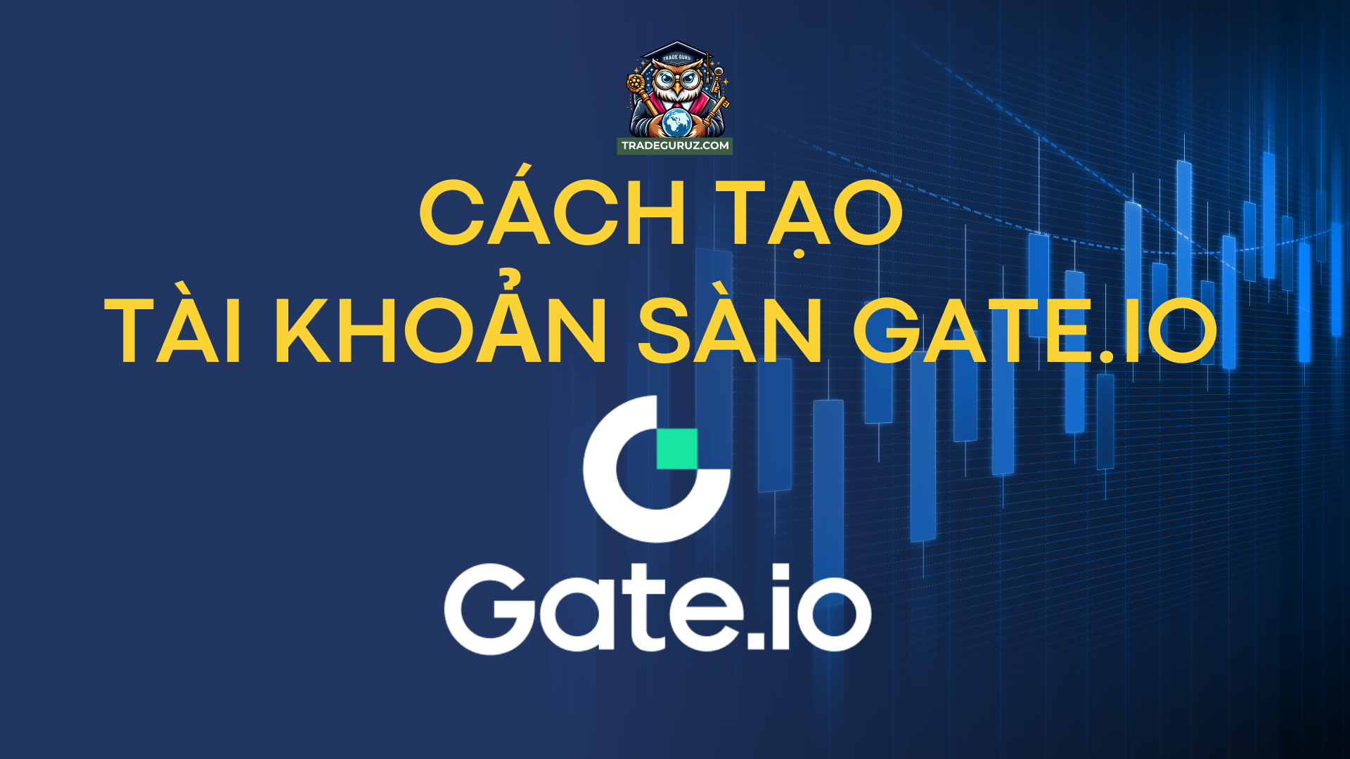 Hướng dẫn tạo tài khoản sàn Gate.io